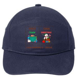 First Teach Then Christmas I Am Earning A Break Teachers 7-Panel Snapback Hat