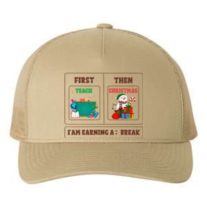 First Teach Then Christmas I Am Earning A Break Teachers Yupoong Adult 5-Panel Trucker Hat