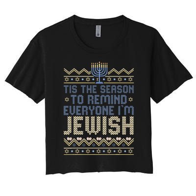 Funny Tis The Season To Remind Everyone I'm Jewish  Women's Crop Top Tee