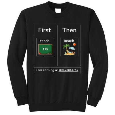 First Teach Then Beach I Am Earning A Summer Break Sweatshirt