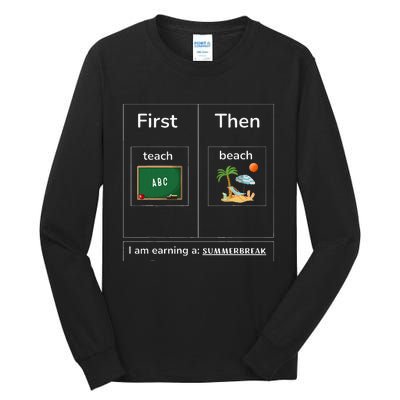 First Teach Then Beach I Am Earning A Summer Break Tall Long Sleeve T-Shirt