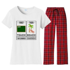 First Teach Then Beach I Am Earning A Summer Break Teacher Women's Flannel Pajama Set