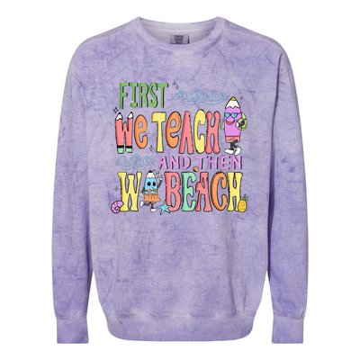 First Teach Then Beach I Am Earning A Summer Break Colorblast Crewneck Sweatshirt