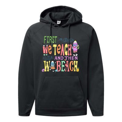 First Teach Then Beach I Am Earning A Summer Break Performance Fleece Hoodie