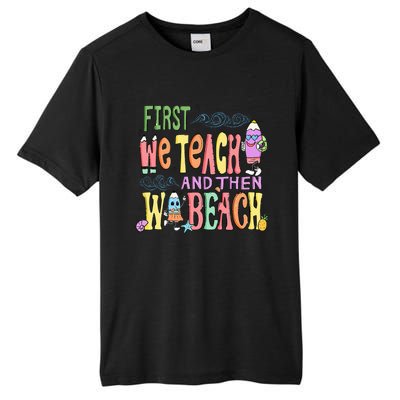 First Teach Then Beach I Am Earning A Summer Break Tall Fusion ChromaSoft Performance T-Shirt