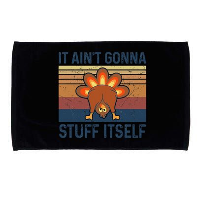 Funny Turkey Thanksgiving It AinT Gonna Stuff Itself Microfiber Hand Towel