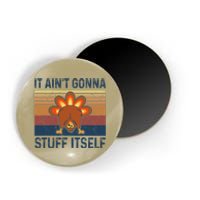 Funny Turkey Thanksgiving It AinT Gonna Stuff Itself Magnet