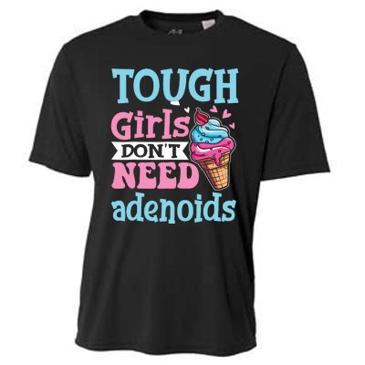 Funny Tonsillectomy Tough Girl Dont Need Adenoids Tonsil Out Cooling Performance Crew T-Shirt