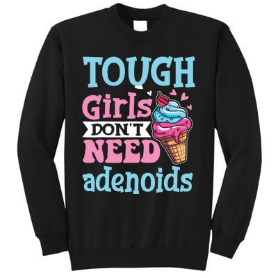 Funny Tonsillectomy Tough Girl Dont Need Adenoids Tonsil Out Sweatshirt