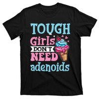 Funny Tonsillectomy Tough Girl Dont Need Adenoids Tonsil Out T-Shirt