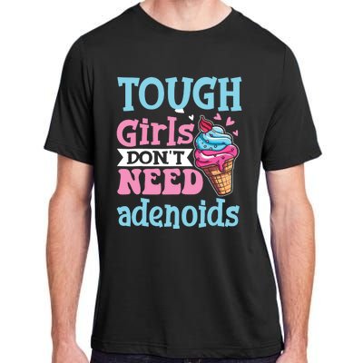 Funny Tonsillectomy Tough Girl Dont Need Adenoids Tonsil Out Adult ChromaSoft Performance T-Shirt