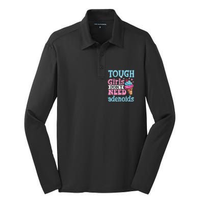 Funny Tonsillectomy Tough Girl Dont Need Adenoids Tonsil Out Silk Touch Performance Long Sleeve Polo