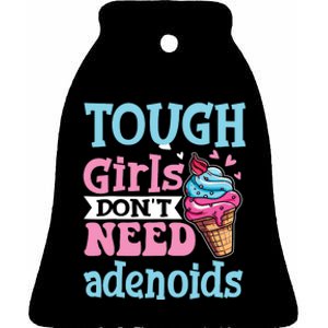 Funny Tonsillectomy Tough Girl Dont Need Adenoids Tonsil Out Ceramic Bell Ornament