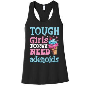 Funny Tonsillectomy Tough Girl Dont Need Adenoids Tonsil Out Women's Racerback Tank