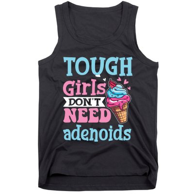 Funny Tonsillectomy Tough Girl Dont Need Adenoids Tonsil Out Tank Top