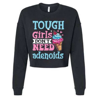 Funny Tonsillectomy Tough Girl Dont Need Adenoids Tonsil Out Cropped Pullover Crew