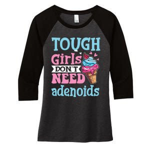 Funny Tonsillectomy Tough Girl Dont Need Adenoids Tonsil Out Women's Tri-Blend 3/4-Sleeve Raglan Shirt