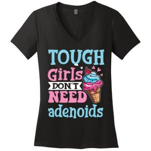 Funny Tonsillectomy Tough Girl Dont Need Adenoids Tonsil Out Women's V-Neck T-Shirt