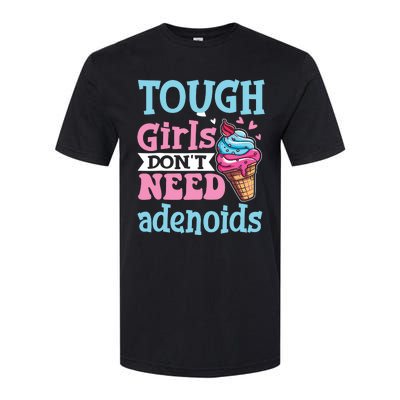 Funny Tonsillectomy Tough Girl Dont Need Adenoids Tonsil Out Softstyle CVC T-Shirt