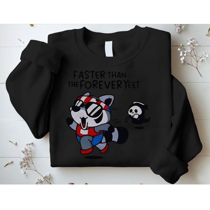 Faster Than The Forever Yeet Run Away Faster Sweatshirt