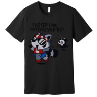 Faster Than The Forever Yeet Run Away Faster Premium T-Shirt