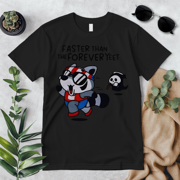 Faster Than The Forever Yeet Run Away Faster Premium T-Shirt