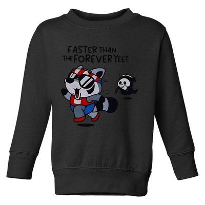 Faster Than The Forever Yeet Run Away Faster Toddler Sweatshirt