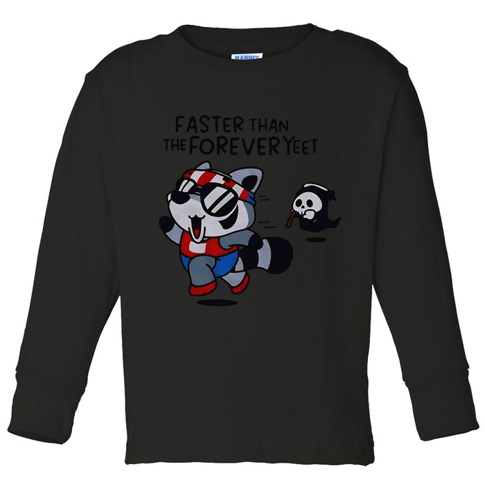 Faster Than The Forever Yeet Run Away Faster Toddler Long Sleeve Shirt