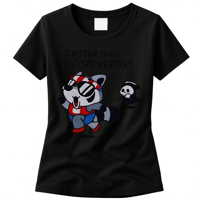 Faster Than The Forever Yeet Run Away Faster Womens T-Shirt