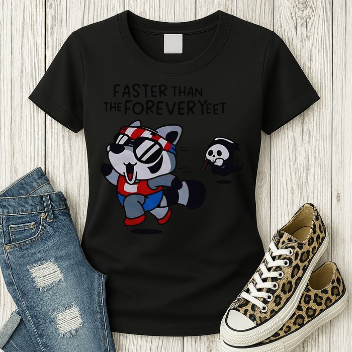 Faster Than The Forever Yeet Run Away Faster Womens T-Shirt