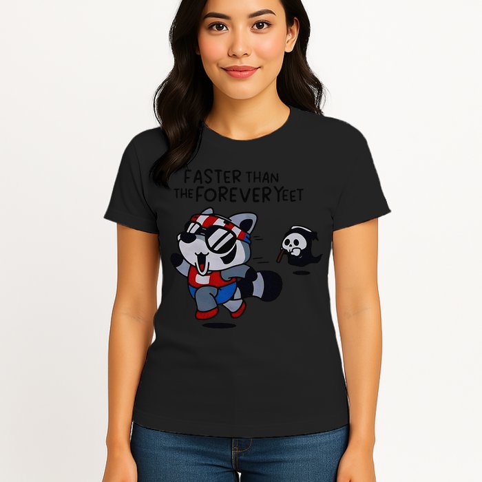 Faster Than The Forever Yeet Run Away Faster Womens T-Shirt