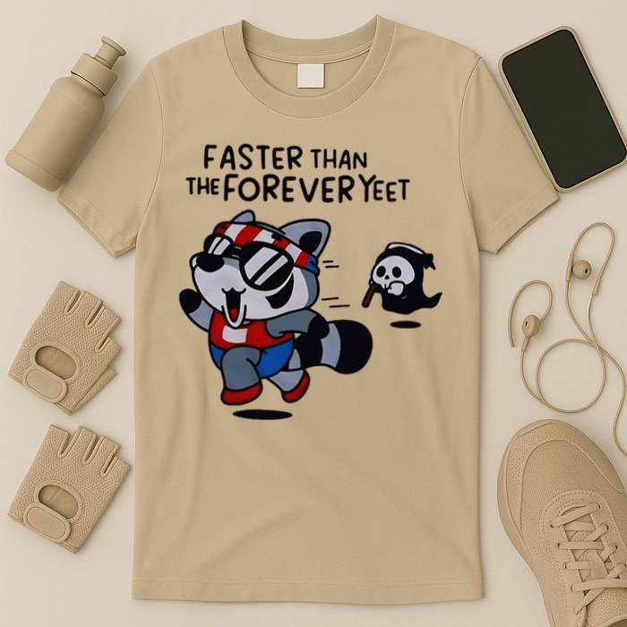 Faster Than The Forever Yeet Run Away Faster T-Shirt