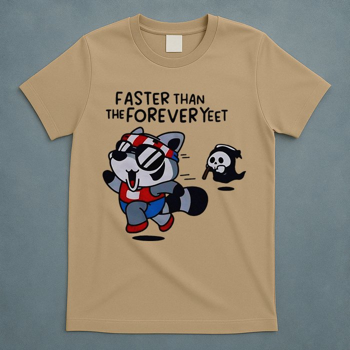 Faster Than The Forever Yeet Run Away Faster T-Shirt