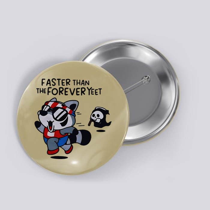 Faster Than The Forever Yeet Run Away Faster Button