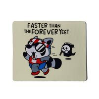 Faster Than The Forever Yeet Run Away Faster Mousepad