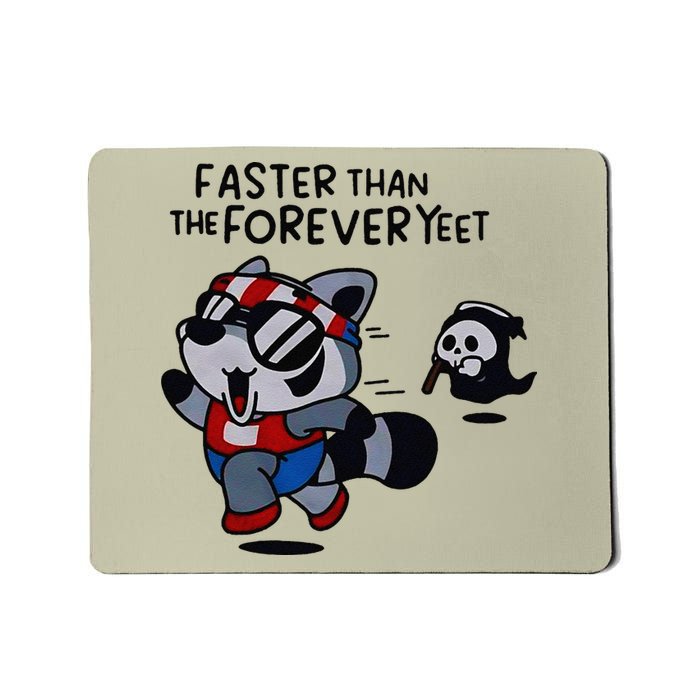 Faster Than The Forever Yeet Run Away Faster Mousepad