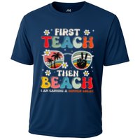 First Teach Then Beach I Am Earning A Summer Break Cooling Performance Crew T-Shirt