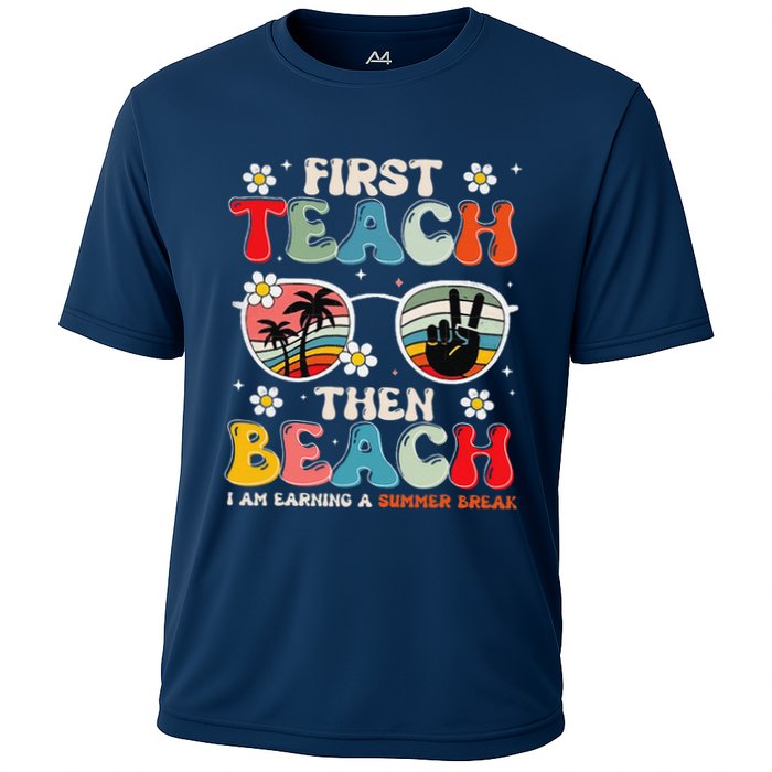 First Teach Then Beach I Am Earning A Summer Break Cooling Performance Crew T-Shirt