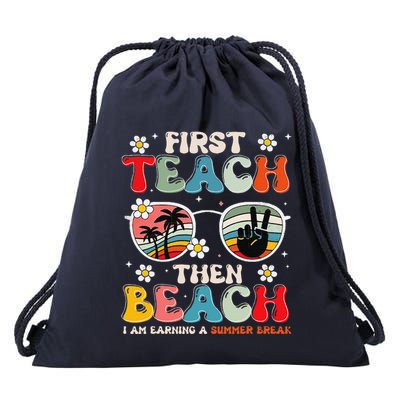 First Teach Then Beach I Am Earning A Summer Break Drawstring Bag