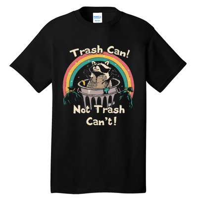 Funny Trash Talker Trash Can Not Trash Cant Tall T-Shirt