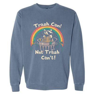 Funny Trash Talker Trash Can Not Trash Cant Garment-Dyed Sweatshirt