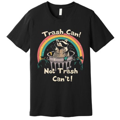 Funny Trash Talker Trash Can Not Trash Cant Premium T-Shirt