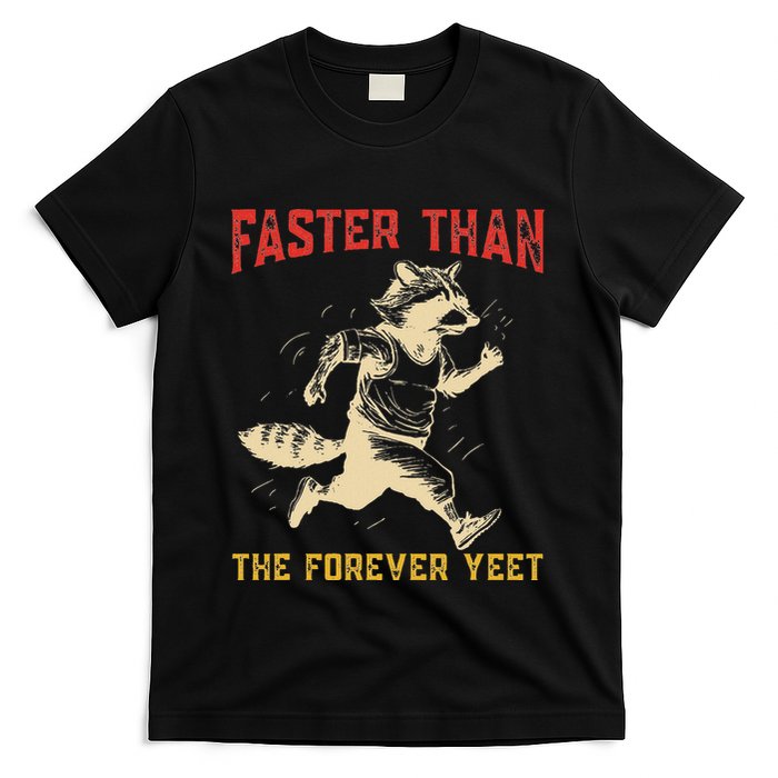 Faster Than The Forever Yeet T-Shirt