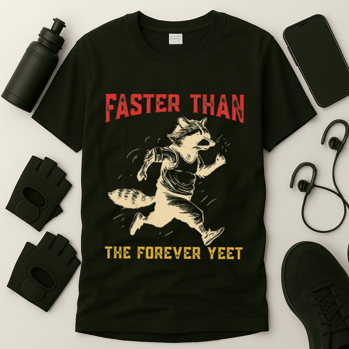Faster Than The Forever Yeet T-Shirt