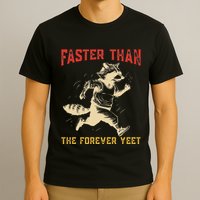 Faster Than The Forever Yeet T-Shirt
