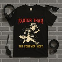 Faster Than The Forever Yeet T-Shirt