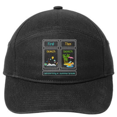 First Teach The Beach I Am Earning A Summer Break Teacher 7-Panel Snapback Hat