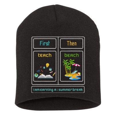 First Teach The Beach I Am Earning A Summer Break Teacher Short Acrylic Beanie