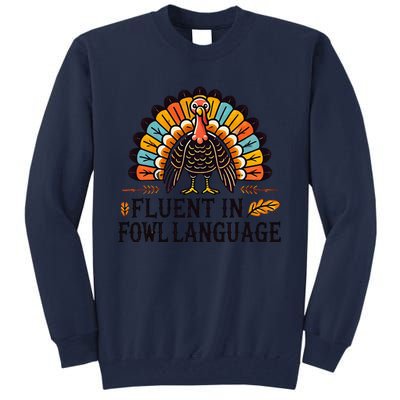 Funny Thanksgiving Turkey Fluent In Fowl Language Tall Sweatshirt