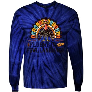 Funny Thanksgiving Turkey Fluent In Fowl Language Tie-Dye Long Sleeve Shirt